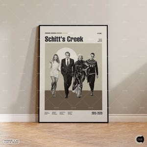 May include: A black and white poster with the title "Schitt's Creek" and a group of four people. The poster has a brown background and the text "2015-2020" at the bottom.