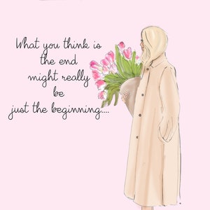 What you think is the End - Cards for Women - Encouragement Cards- Heather Stillufsen Art Greeting Cards