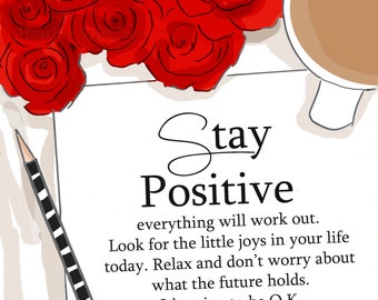 Stay Positive - Art for Women - Quotes for Women  - Art for Women - Inspirational Art