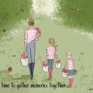Mother Daughter Art - Gather Memories   - Heather Stillufsen - Mom and daughter Quotes - Heather Stillufsen Quotes