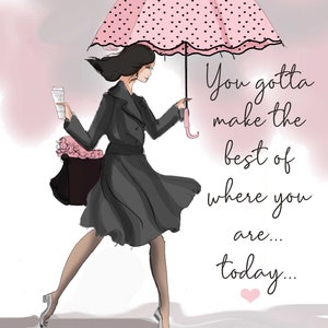 You Gotta Make the Best of Where You Are  - Wall Art Print - Motivational Art  -  Fashion Illustration - Wall Art -- Print