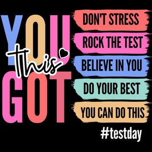 Peut inclure: Un graphique de motivation avec le texte "YOU GOT THIS" en lettres colorées. Le graphique comprend également une série de bandes colorées avec le texte "DON'T STRESS", "ROCK THE TEST", "BELIEVE IN YOU", "DO YOUR BEST", et "YOU CAN DO THIS". Le graphique comprend également le hashtag "#testday".