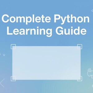 Könnte beinhalten: Hellblauer Hintergrund mit dem weißen Text "Complete Python Learning Guide". Das Bild hat eine rechteckige Form mit Eckmarkierungen und verschiedene kleine weiße Symbole sind an den Rändern verstreut.