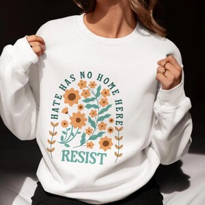Trendy bloemensweater, Hate Has No Home Here patriottische trui, antiracistische hoodie, politieke sweatshirts, FDT-ronde hals, anti-Trump-merchandise