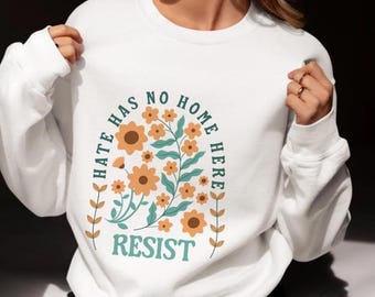 Trendy Floral Sweatshirt, Hate Has No Home Here Patriotic Sweater, Anti Racist Hoodie, Political Sweatshirts, FDT crewneck, anti Trump merch
