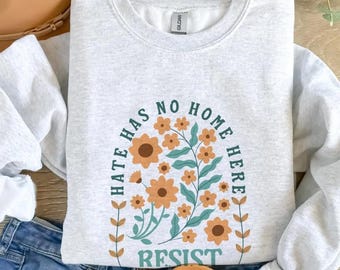 Trendy Floral Sweatshirt, Hate Has No Home Here Patriotic Sweater, Anti Racist Hoodie, Political Sweatshirts, FDT crewneck, anti Trump merch