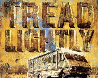 ハイゼンベルクの「Tread Lightly」 - 12x18 の署名入り日付入りアートプリントポスター