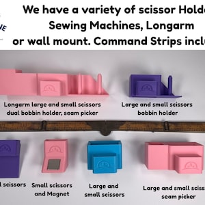 May include: A variety of pink, purple, and blue scissor holders for sewing machines. The holders are labeled for different scissor sizes and include a dual bobbin holder and seam picker. The text in the image says "We have a variety of scissor Holders Sewing Machines, Longarm or wall mount."