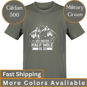 Hiking Shirt, Just Another Half Mile or So, Hiking Lover Gift Shirt, Camping Shirt, Gift Shirt for Camper, Climber Shirt, Camper Shirt