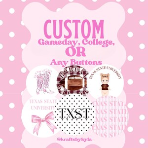 May include: Pink background with white polka dots and a pink cloud shape containing the text "CUSTOM Gameday, College, OR Any Buttons." Several round buttons with graphics and text, including a football, boots, and a bow.