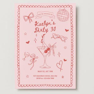 May include: Pink invitation card with red illustrations and text. The card reads "You're Invited to Kaelyn's Dirty 30" with a martini glass, hearts, and disco ball. Includes date, time, address, and RSVP information.