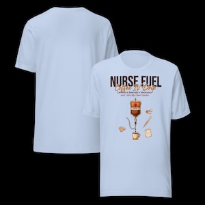 Nurse Fuel Shirt, Caffeine Is Basically A Medication, Coffee IV Drip Tee, Funny RN Graduation Present, Night Shift Medical Humor