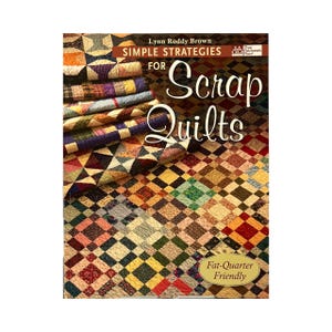 May include: A book cover titled "Simple Strategies for Scrap Quilts" by Lynn Roddy Brown. The cover features a patchwork quilt design in various colors, including brown, red, green, and yellow. The words "Fat-Quarter Friendly" are also visible.