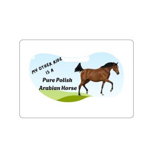 My other ride is a Pure Polish Arabian Horse sticker