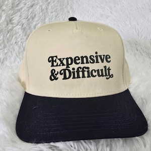 Embroidered Expensive And Difficult Trucker Hat, Mothers Day Gift, Funny Trucker, Mom Life Hat, Sarcastic Wife Cap, Funny Women Cap