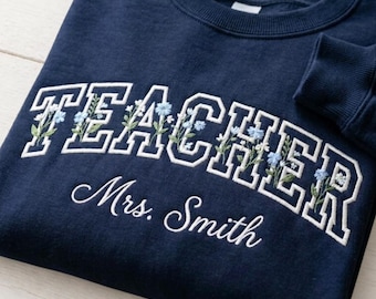 Embroidered Floral Teacher Sweatshirt, Personalized Teacher Sweatshirt, Teacher Appreciation Gift, Back To School Teacher Hoodie