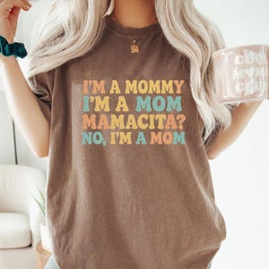 I&#39;m a Mommy Mamacita Funny Huda Quote Meme Comfort Colors Shirt
