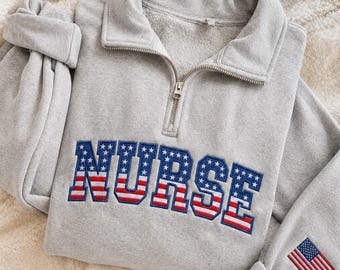 Embroidered Nurse Independence Day Quarter Zip Sweatshirt, USA Flag Sweater, Patriotic Nurse Shirt