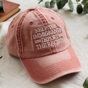 Embroidered Keep The Immigrants Deport Racists Hat, Equality Hat, No Human Is Illegal, Deport Racists Hat, Anti Racism Hat