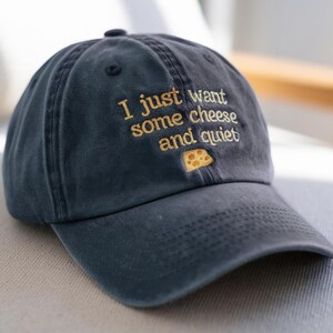 Embroidered I Just Want Some Cheese and Quiet Vintage Washed Hat, Funny Cheese Lover Gift, Humorous Quiet Time, Hat for Cheese Enthusiasts