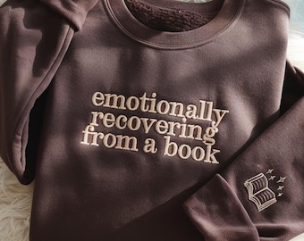 Embroidered Emotionally Recovering From A Book Sweatshirt, Book Lover Gift, Funny Reading Crewneck