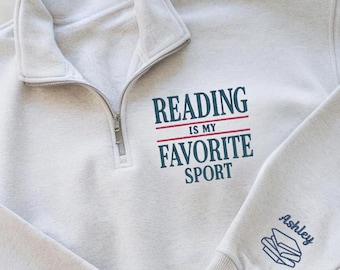 Personalized Reading Zip Sweatshirt With Name On Sleeve, Embroidered Reading is my favorite sport Shirt, Booklover gift, Librarian Shirt