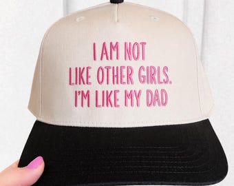 Embroidered I Am Not Like Other Girls I Am Like My Dad Trucker Cap, Funny Daughter Hat, Funny Dad's Girl Hat