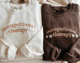 Embroidered Occupational Therapy Sweatshirt, Floral Occupational Therapist Crewneck, OT Gifts Future OT Therapist Graduation Gift