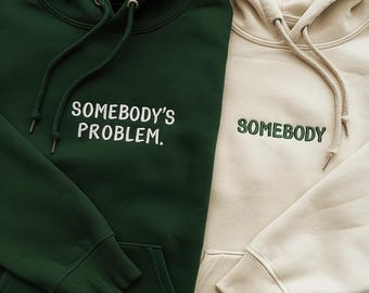 Embroidered Funny Couple Embroidered Sweatshirt, Hoodie, Somebody's Problem, Matching Hoodies For Couple, Valentine Matching Gift for Couple