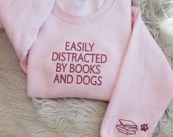 Embroidered Easily Distracted By Dogs And Books Sweatshirt, Book Lover Gift, Funny Dog Shirt, Dog Lover Shirt, Dog Lover Gift, Dogs & Books