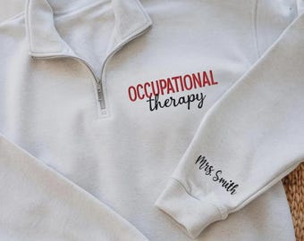 Personalized Occupational Therapy Quarter Zip Sweatshirt, Custom OT Pullover