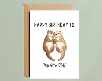 Otter Birthday Card: My Otter Half Love Greeting (A6 Size)