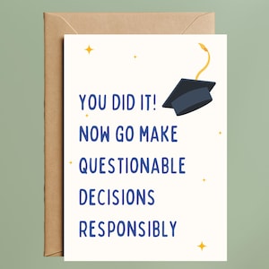 May include: A graduation card with a navy blue mortarboard illustration and the text "YOU DID IT! NOW GO MAKE QUESTIONABLE DECISIONS RESPONSIBLY" in blue. The card is on a white background with gold star accents, and is inside a brown envelope.