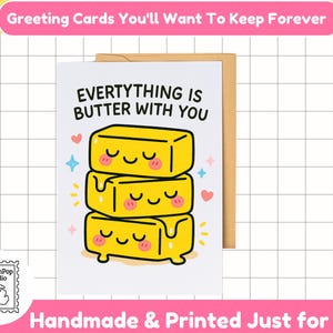 Everything Is Butter with You-kaart – Funny Butter Pun Love Card voor partner, vriend of fijnproever – schattig kawaii-jubileum of gewoon omdat