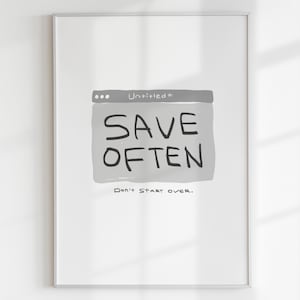 Puede incluir: Un arte de pared rectangular vertical que presenta un gráfico de ventana de computadora gris claro sobre un fondo blanco. La ventana muestra el texto "Untitled*" en la parte superior y las palabras "SAVE OFTEN" en letras grandes, con "Don't Start over." debajo.
