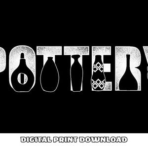 Puede incluir: Una impresión digital en blanco y negro con la palabra "POTTERY" en letras blancas grandes y desgastadas. Las letras están formadas por siluetas de diferentes vasijas. El texto "DIGITAL PRINT DOWNLOAD" está en la parte inferior.