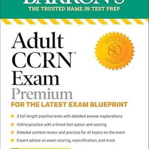Adult CCRN Exam Premium: Study Guide for the Latest Exam Blueprint, Includes 3 Practice Tests, Comprehensive Review
