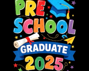 Preschool Graduation 2025 Pre-k Graduate Png, Pre-K Graduate Gift, Funny End of School Graduation Idea Png, Digital Download Sublimation PNG