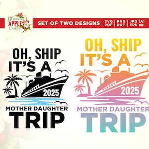 Oh, Ship It&#39;s a 2025 Mother Daughter Trip svg, mother and daughter svg, Mom and Daughter Cruise Svg, Cruise Shirt, Funny Cruise Svg, Cricut.