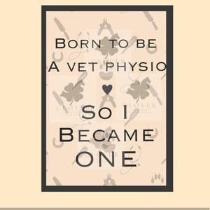 Puede incluir: Impresión artística de pared enmarcada con el texto "Born to be a Vet Physio, so I became one." El diseño presenta un fondo beige claro con ilustraciones de temática veterinaria. También están presentes las palabras "Veterinary Physiotherapist" y "Wall Art".