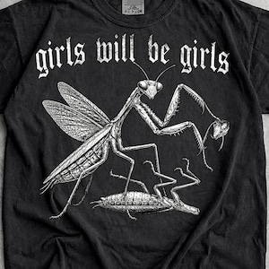 Girls Will Be Girls Shirt Praying Mantis,Retro Vintage Graphic Tee,Girls Will Be Girls Tshirt,Girl Dinner Praying Mantis,Girls Will Be Girls image 1