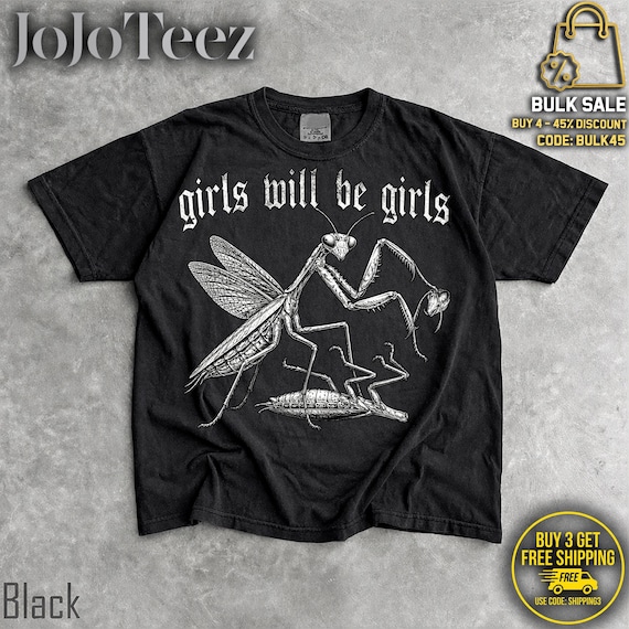 Girls Will Be Girls Shirt Praying Mantis,Retro Vintage Graphic Tee,Girls Will Be Girls Tshirt,Girl Dinner Praying Mantis,Girls Will Be Girls