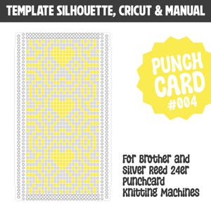 Può includere: Un modello di scheda perforata giallo e grigio con la scritta "PUNCH CARD #004". Il modello è progettato per le macchine per maglieria a schede perforate Brother e Silver Reed 24er. L'immagine include anche il testo "TEMPLATE SILHOUETTE, CRICUT & MANUAL".