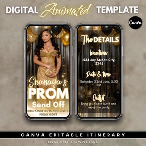 May include: Digital animated prom invitation template on a smartphone screen. The design features a woman in a gold dress, balloons, and the text "Shanaya's PROM Send Off." The second screen shows event details.