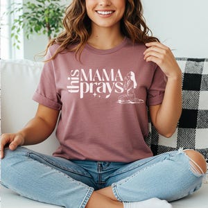 This Mama Prays Tee, Faith T-Shirt for women, Prayer Shirt, Mom Gift, Mama life shirt, Jesus shirt, gift for mama, religious mom shirt