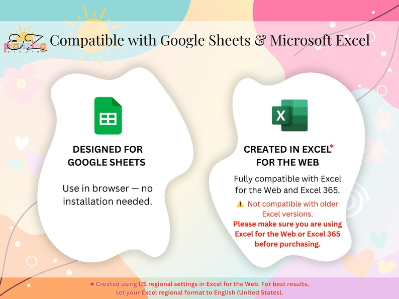 May include: A digital information graphic featuring the text Compatible with Google Sheets & Microsoft Excel. It displays the Google Sheets icon with the text DESIGNED FOR GOOGLE SHEETS and the Excel icon with CREATED IN EXCEL FOR THE WEB.