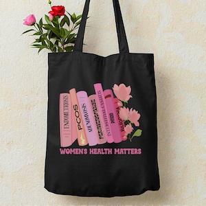 Women's Health Tote Bag | Feminist Advocacy for Endometriosis, PCOS, PMDD, Perimenopause, Vulvodynia | Gift for OBGYN Womens Health Nurse