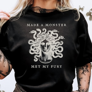 Female Rage Medusa Shirt | Made a Monster Met My Fury Feminism Tshirt | Gift for Feminist Friend | Greek Mythology Medusa Top | Protest Tee