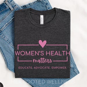 Womens Health Matters Shirt | Healthcare Equality Advocacy T-Shirt | Feminist Women's Activist Gift | OBGYN Nurse WHNP CNM Clinic Team Tee