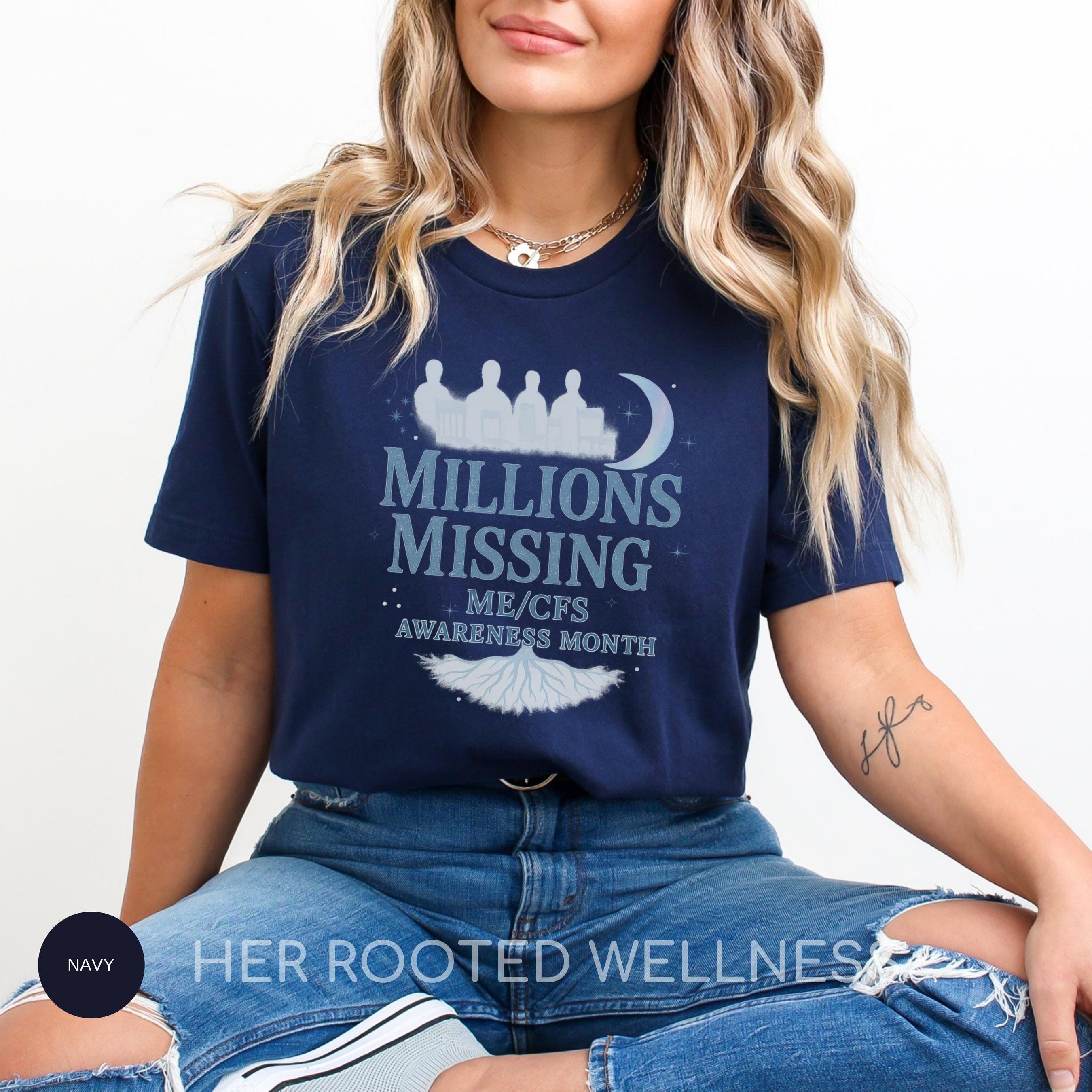 Millions Missing ME CFS Month Shirt | MECFS May Awareness T-Shirt | Myalgic Encephalomyelitis Tee| Chronic Fatigue Syndrome Warrior Gift